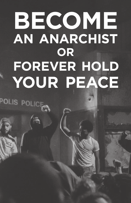BECOME  AN ANARCHIST OR  - FOREVER HOLD YOUR PEACE  Y  .  1 " 